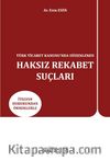 Türk Ticaret Kanunu’nda Düzenlenen Haksız Rekabet Suçları 