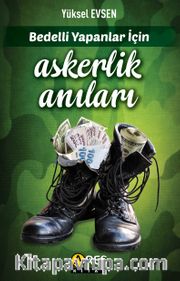 Bedelli Yapanlar İçin Askerlik Anıları