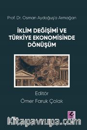 Prof. Dr. Osman Aydoğuş’a Armağan: İklim Değişimi ve Türkiye Ekonomisinde Dönüşüm
