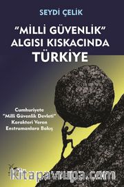 Milli Güvenlik Algısı Kıskacında Türkiye <br /> Cumhuriyete “Milli Güvenlik Devleti” Karakteri Veren Enstrumanlara Bakış