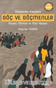 Gidişlerden Kaçışlara Göç ve Göçmenler Kuram, Yöntem ve Alan Yazıları