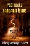 Yedikollu Şamdan’ın İzinde