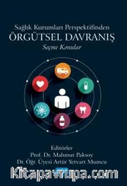 Sağlık Kurumları Perspektifinden Örgütsel Davranış <br /> Seçme Konular