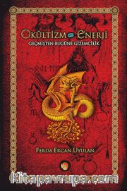 Okültizm ve Enerji <br /> Geçmişten Bugüne Gizemcilik