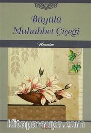Büyülü Muhabbet Çiçeği