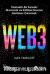 WEB3 & İnternetin Bir Sonraki Ekonomik ve Kültürel Sınırının Haritasını Çıkarmak