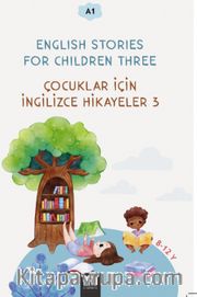 English Stories For Children Three (A1) <br /> Çocuklar İçin İngilizce Hikayeler 3