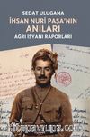 İhsan Nuri Paşa’nın Anıları & Ağrı İsyanı Raporları