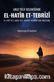 Aruz Telif Geleneğinde El Hatip Et Tebrizi El Vafil Aruz Vel Kavafi Üzerine Bir İnceleme