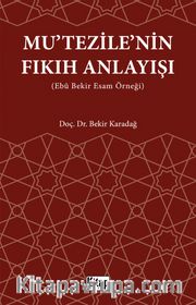 Mutezile'nin Fıkıh Anlayışı (Ebu Bekir Esam Örneği)
