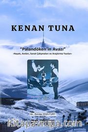 Kenan Tuna Palandöken’in Avazı <br /> Hayatı, Anıları, Sanat Çalışmaları ve Araştırma Yazıları