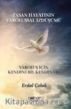 İnsan Hayatının Varoluşsal İzdüşümü Varoluş İçin Kendini Bil Kendin Ol!