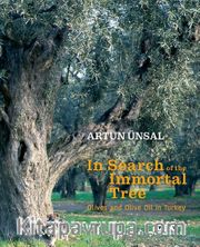 In Search Of The Immortal Tree/ Olives and Olive Oil in Turkey (Ölmez Ağacın Peşinde-İngilizce)