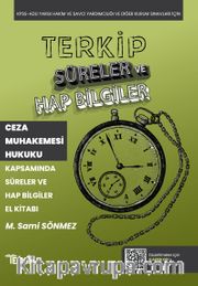 Terkip Ceza Muhakemesi Hukuku  Süreler ve Hap Bilgiler El Kitabı