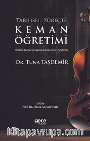 Tarihsel Süreçte Keman Öğretimi <br /> Ekoller-Besteciler-Keman Sanatçıları-Metotlar