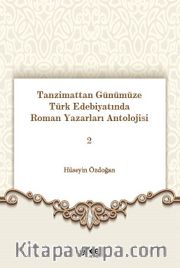 Tanzimattan Günümüze Türk Edebiyatında Roman Yazarları Antolojisi 2