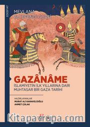 Gazaname <br /> İslamiyetin İlk Yıllarına Dair Muhtasar Bir Gaza Tarihi