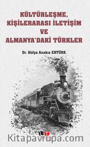 Kültürleşme, Kişilerarası İletişim  ve Almanya’daki Türkler