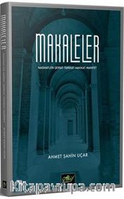 Makaleler <br /> Nasihatler, Şeriat, Tarikat, Hakikat, Marifet