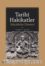 Tarihi Hakikatler <br /> Selçuklular Dönemi