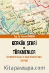 Kerkük Şehri ve Türkmenler & Türkmenlerin Siyasi ve Sosyo-Ekonomik Yapısı 1921-1990