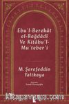 Ebu’l-Berekat El-Bağdadî ve Kıtabu’l-Mu’teber’ı