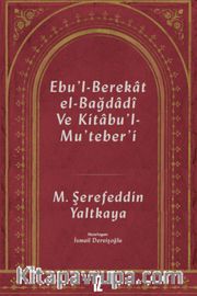 Ebu’l-Berekat El-Bağdadî ve Kıtabu’l-Mu’teber’ı