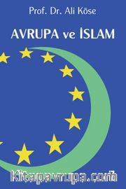 Avrupa ve İslam / Prof. Dr. Ali Köse