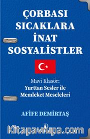 Çorbası Sıcaklara İnat Sosyalistler <br /> Mavi Klasör: Yurttan Sesler ile Memleket Meseleleri