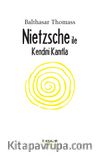 Nietzsche İle Kendini Kanıtla