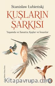 Kuşların Şarkısı <br /> Yaşamda ve Sanatta Kuşlar ve İnsanlar