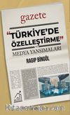 Türkiye’de Özelleştirme ve Medya Yansımaları