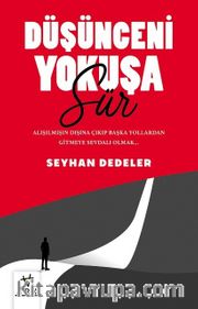 Düşünceni  Yokuşa Sür!