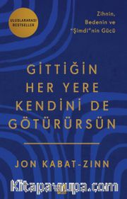 Gittiğin Her Yere Kendini De Götürürsün