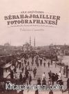 Aile Arşivinden Sébah - Joaillier Fotoğrafhanesi (Ciltli) & The Sébah - Joaillier Photography Studio From The Family Archive