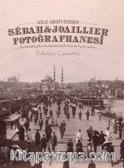 Aile Arşivinden Sébah - Joaillier Fotoğrafhanesi (Ciltli) <br /> The Sébah - Joaillier Photography Studio From The Family Archive