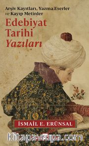 Edebiyat Tarihi Yazıları <br /> Arşiv Kayıtları, Yazma Eserler ve Kayıp Metinler