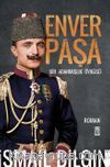 Enver Paşa & Bir Adanmışlık Öyküsü