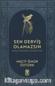 Sen Derviş Olamazsın / Ruhu Onaran Sohbetler