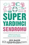 Süper Yardımcı Sendromu & Şefkatli İnsanlar İçin Hayatta Kalma Rehberi