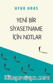 Yeni Bir Siyasetname İçin Notlar