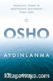 Aydınlanma <br /> Psikoloji, Terapi ve Meditasyon Arasındaki Temel Fark