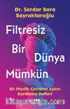 Filtresiz Bir Dünya Mümkün & Bir Plastik Cerrahın Aykırı Karalama Defteri