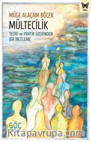 Mültecilik: Teori ve Pratik Üzerinden Bir İnceleme