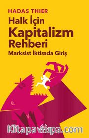 Halk İçin Kapitalizm Rehberi <br /> Marksist İktisada Giriş