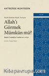 Klasik Kelamda Büyük Tartışma: Allah’ı Görmek Mümkün mü?