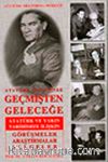 Atatürk Çizgisinde Geçmişten Geleceğe Atatürk ve Yakın Tarihimize İlişkin Görüşmeler Araştırmalar Belgeler