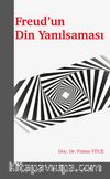 Freud’un Din Yanılsaması