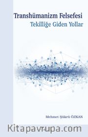 Transhümanizm Felsefesi Tekilliğe Giden Yollar