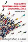 Yıkıcı ve Yapıcı İşyeri Sapma Davranışları: Örnek Olay İncelemeli